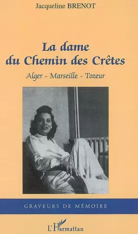 Couverture du produit · La dame du Chemin des Crêtes: Alger-Marseille-Tozeur