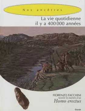 Couverture du produit · La vie quotidienne il y a 400 000 années. Homo erectus
