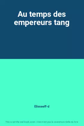 Couverture du produit · Au temps des empereurs tang