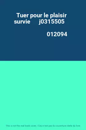 Couverture du produit · Tuer pour le plaisir   survie      j0315505                                                   012094