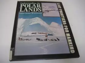 Couverture du produit · Understanding the Polar Lands (Last Frontiers for Mankind)