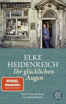 Couverture du produit · Ihr glücklichen Augen: Kurze Geschichten zu weiten Reisen