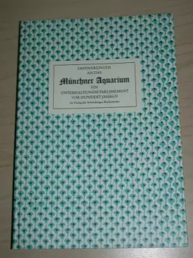 Couverture du produit · Münchener Aquarium. Erinnerungen an das Münchner Aquarium. Ein Unterhaltungsetablissement vor hundert Jahren