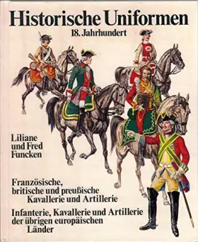 Couverture du produit · Historische Uniformen II. 18. Jahrhundert Französische, britische und preußische Kavallerie und Artillerie. Infantrie, Kavaller