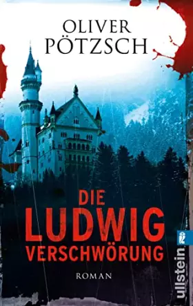 Couverture du produit · Die Ludwig-Verschwörung: Ein historischer Neuschwanstein-Krimi vom Erfolgsautor der Henkerstochter-Serie (0)
