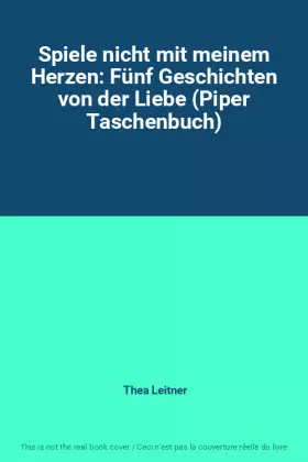 Couverture du produit · Spiele nicht mit meinem Herzen: Fünf Geschichten von der Liebe (Piper Taschenbuch)