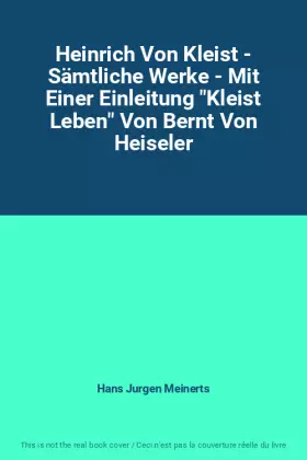 Couverture du produit · Heinrich Von Kleist - Sämtliche Werke - Mit Einer Einleitung "Kleist Leben" Von Bernt Von Heiseler