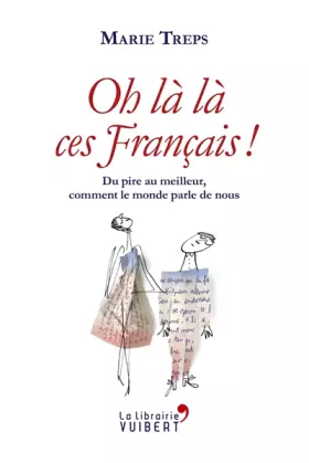 Couverture du produit · Oh la la ces Français ! Du pire au meilleur, comment le monde parle de nous