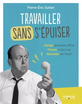 Couverture du produit · Travailler sans s'épuiser: Changer sa manière d'être. Prévenir le burn-out. Réinventer son travail.