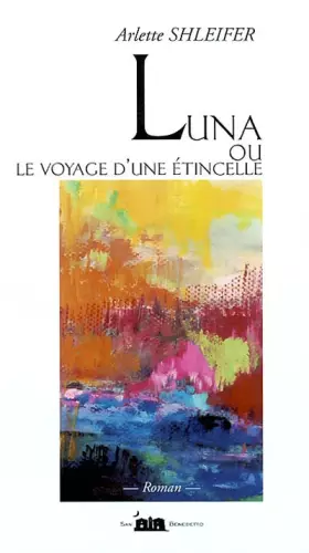 Couverture du produit · Luna ou Le voyage d'un étincelle. Roman