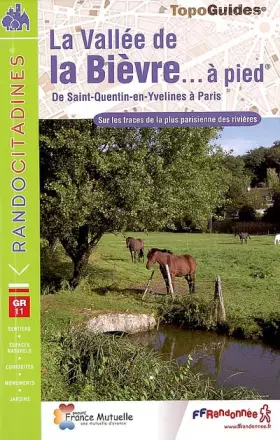Couverture du produit · La vallée de la Bièvre à pied : De Saint-Quentin-en-Yvelines à Paris (pont d'Austerlitz)