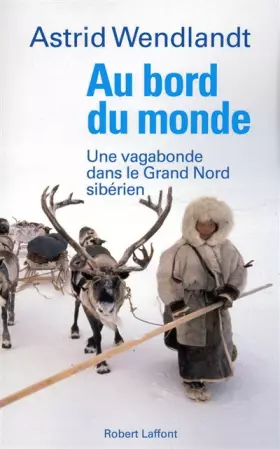 Couverture du produit · Au bord du monde : une vagabonde dans le Grand Nord sibérien