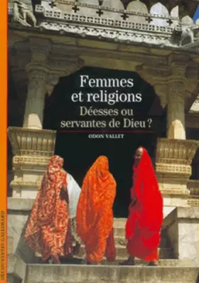 Couverture du produit · Femmes et religions : Déesses ou servantes de Dieu ?