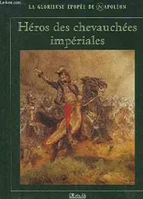 Couverture du produit · Héros des chevauchées impériales (La glorieuse épopée de Napoléon)