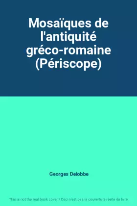 Couverture du produit · Mosaïques de l'antiquité gréco-romaine (Périscope)