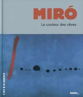 Couverture du produit · Joan Miro : La couleur des rêves