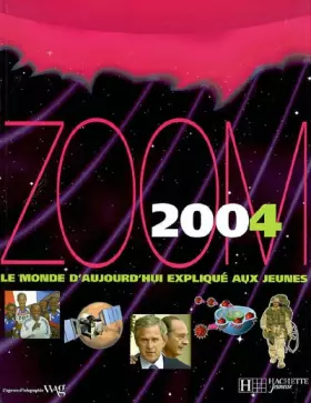 Couverture du produit · Zoom 2004 : Le Monde d'aujourd'hui expliqué aux jeunes