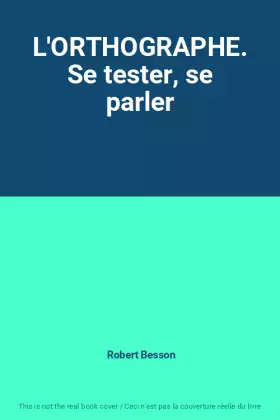 Couverture du produit · L'ORTHOGRAPHE. Se tester, se parler