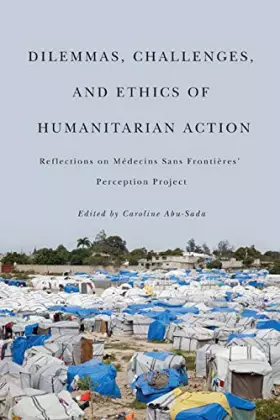Couverture du produit · Dilemmas, Challenges, and Ethics of Humanitarian Action: Reflections on Médecins Sans Frontières' Perception Project