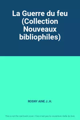 Couverture du produit · La Guerre du feu (Collection Nouveaux bibliophiles)