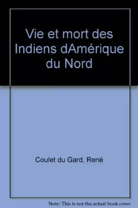Couverture du produit · Vie et mort des indiens d'amerique du nord