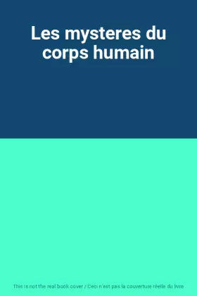 Couverture du produit · Les mysteres du corps humain