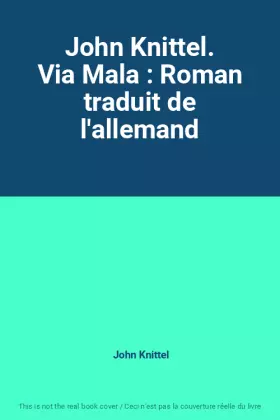Couverture du produit · John Knittel. Via Mala : Roman traduit de l'allemand