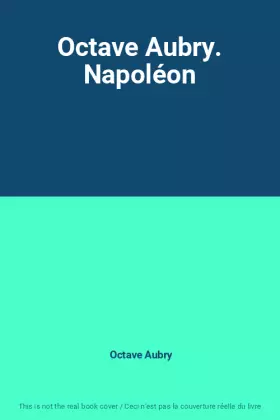 Couverture du produit · Octave Aubry. Napoléon