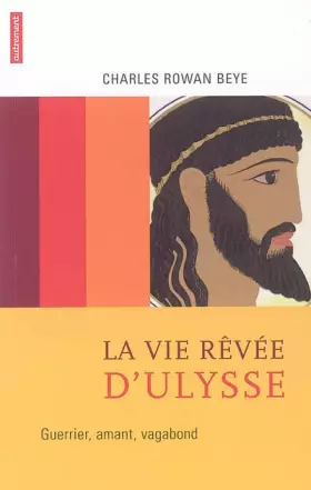 Couverture du produit · La vie rêvée d'Ulysse : Guerrier, amant, vagabond