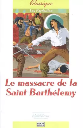 Couverture du produit · Les Pardaillan, Tome 2 : Le massacre de la Saint-Barthélemy