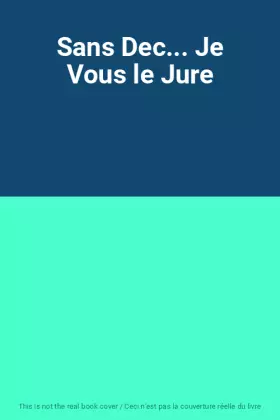 Couverture du produit · Sans Dec... Je Vous le Jure