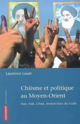 Couverture du produit · Chiisme et politique au Moyen-Orient : Iran, Irak, Liban, monarchies du Golfe