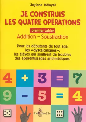 Couverture du produit · Je construis les quatre opérations. Premier cahier : addition, soustraction
