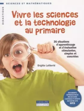 Couverture du produit · Vivre les sciences et la technologie au primaire: 36 situations d'apprentissage et d'évaluation stimulantes, simples et concrèt