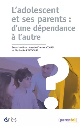 Couverture du produit · L'adolescent et ses parents : d'une dépendance à l'autre