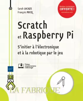 Couverture du produit · Scratch et Raspberry Pi: S'initier à l'électronique et à la robotique par le jeu
