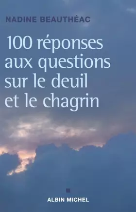 Couverture du produit · Cent réponses aux questions sur le deuil et le chagrin