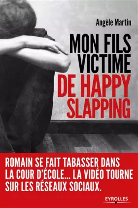Couverture du produit · Mon fils, victime de happy slapping : Romain se fait tabasser dans la cour d'école... La vidéo tourne sur les réseaux sociaux