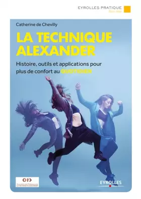 Couverture du produit · La technique Alexander: Histoire, outils et applications pour plus de confort au quotidien