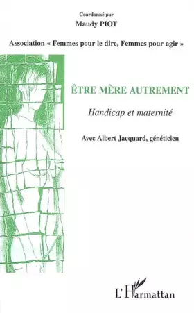 Couverture du produit · Etre mère autrement: Handicap et Maternité