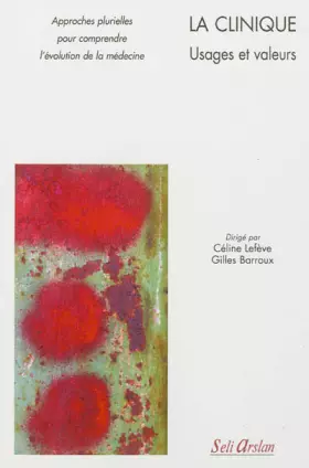 Couverture du produit · La clinique - Usages et valeurs: Approches plurielles pour comprendre l’évolution de la médecine