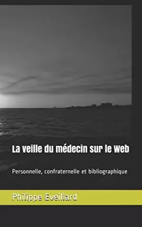 Couverture du produit · La veille du médecin sur le Web: Personnelle, confraternelle et bibliographique (French Edition)
