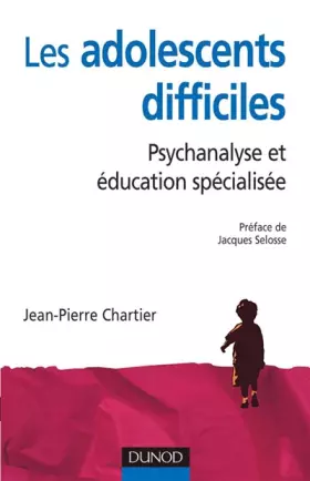 Couverture du produit · Les adolescent difficiles - 2ème édition - Psychanalyse et éducation spécialisée: Psychanalyse et éducation spécialisée