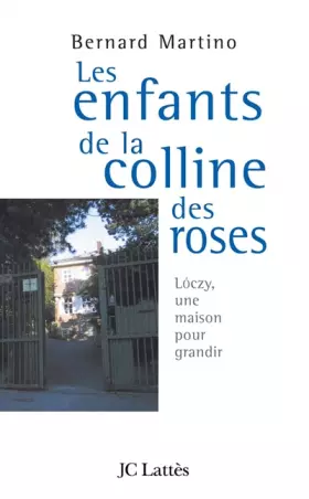 Couverture du produit · Les enfants de la colline des roses. : Loczy, une maison pour grandir