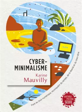 Couverture du produit · Cyberminimalisme: Face au tout-numérique, reconquérir du temps, de la liberté et du bien-être