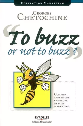 Couverture du produit · To buzz or not to buzz ? : Comment lancer une campagne de buzz marketing