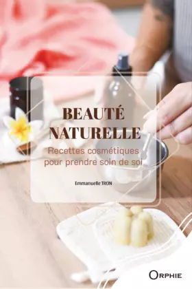 Couverture du produit · Beaute naturelle : recettes cosmetiques pour prendre soin de soi