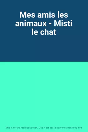 Couverture du produit · Mes amis les animaux - Misti le chat