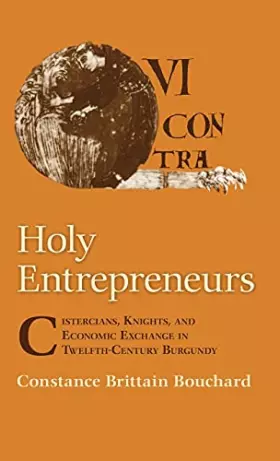 Couverture du produit · Holy Entrepreneurs: Cistercians, Knights, and Economic Exchange in Twelfth-Century Burgundy