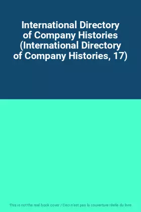 Couverture du produit · International Directory of Company Histories (International Directory of Company Histories, 17)